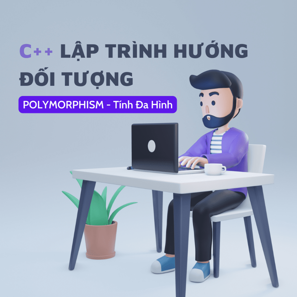 Tính đa hình – Polymorphism trong C++ OOP